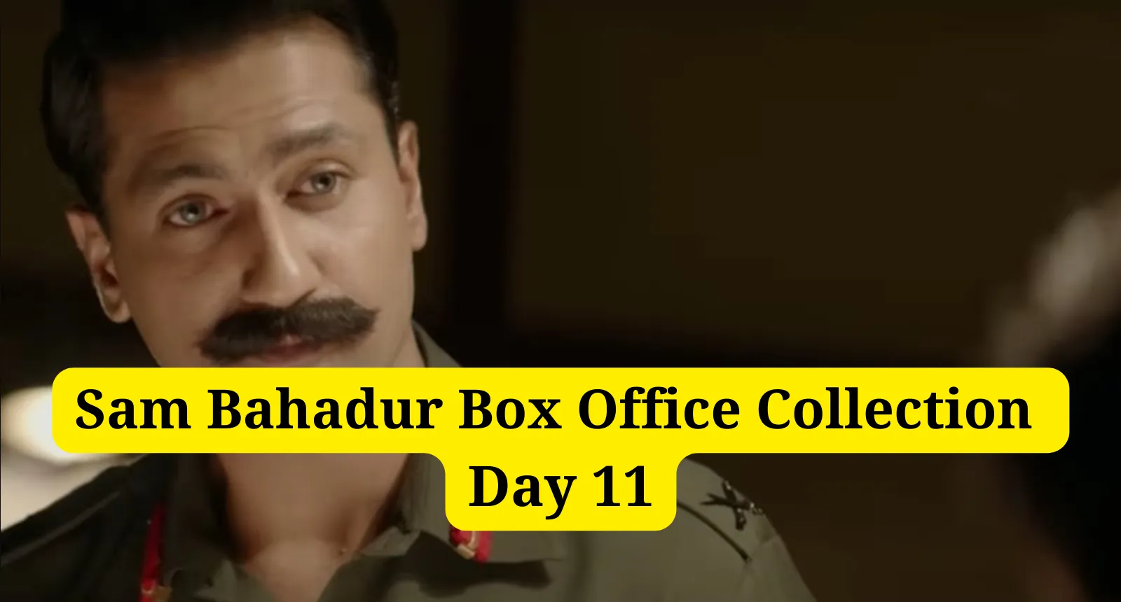 Sam Bahadur Box Office Collection Day 11