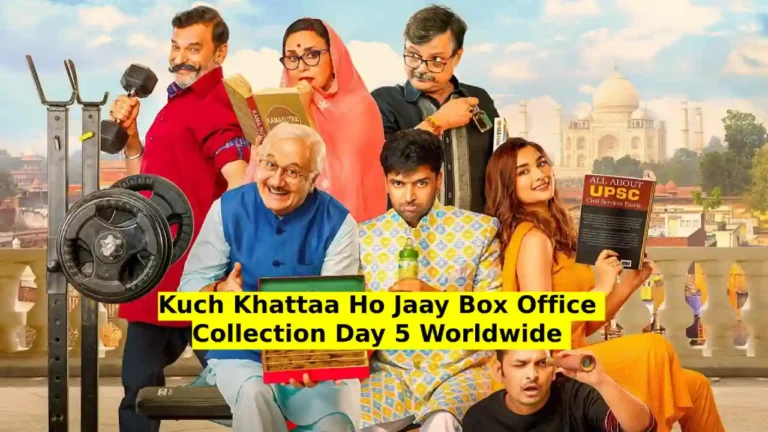 Kuch Khattaa Ho Jaay Box Office Collection Day 5 Worldwide Total