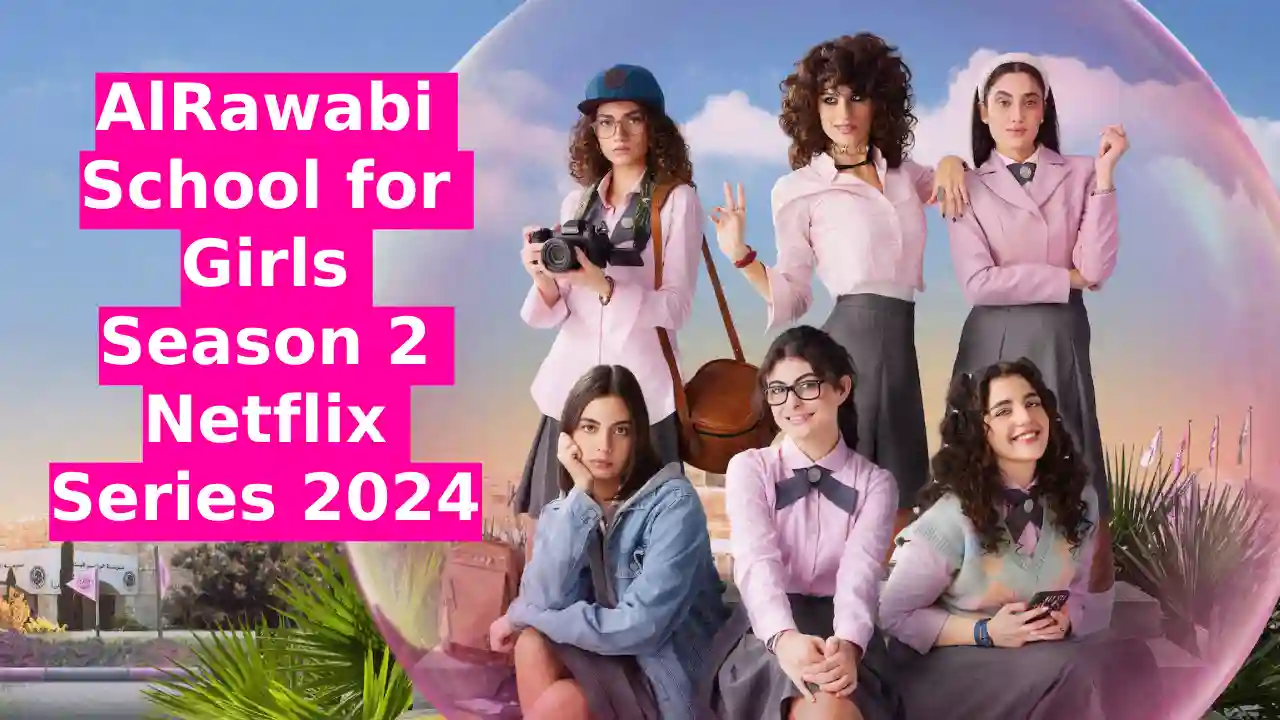 Watch AlRawabi School for Girls Season 2 Only On Netflix 2024