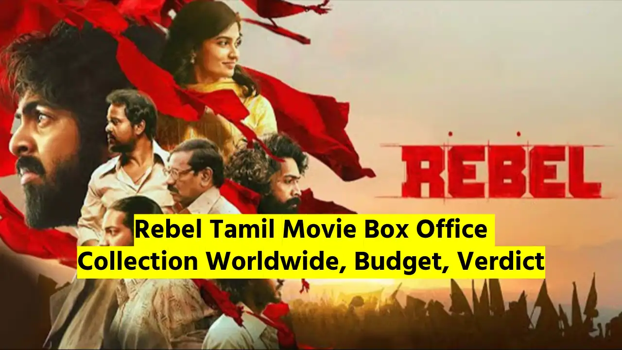 Rebel (2024) Tamil Movie Box Office Collection Worldwide, Budget, Verdict