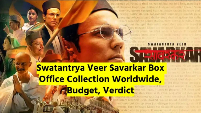 Swatantrya Veer Savarkar Box Office Collection Worldwide, Budget, Verdict