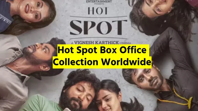 Hot Spot Box Office Collection Day 6 Worldwide